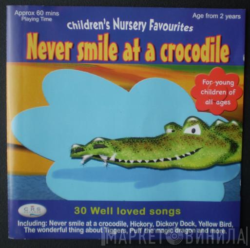  - Never Smile At A Crocodile - 30 Well Loved Songs