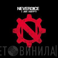 Neverdice - I Am Happy