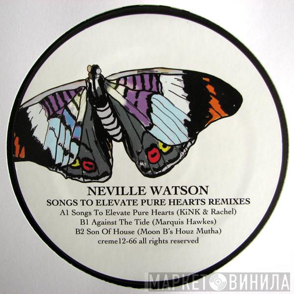Neville Watson - Songs To Elevate Pure Hearts Remixes