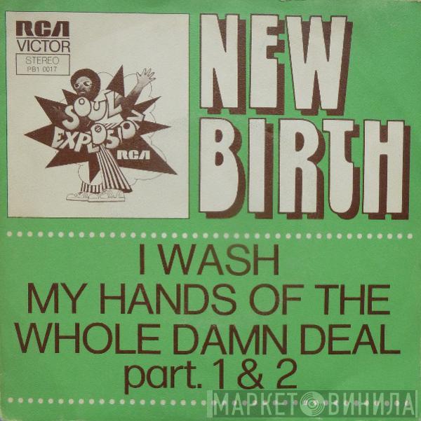 New Birth - I Wash My Hands Of The Whole Damn Deal Part. 1 & 2