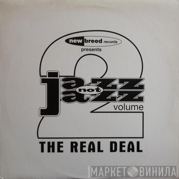  - New Breed Records Presents Jazz Not Jazz Volume 2 (The Real Deal)