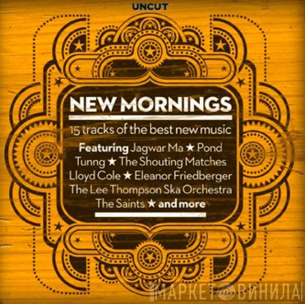  - New Mornings (15 Tracks Of The Best New Music)