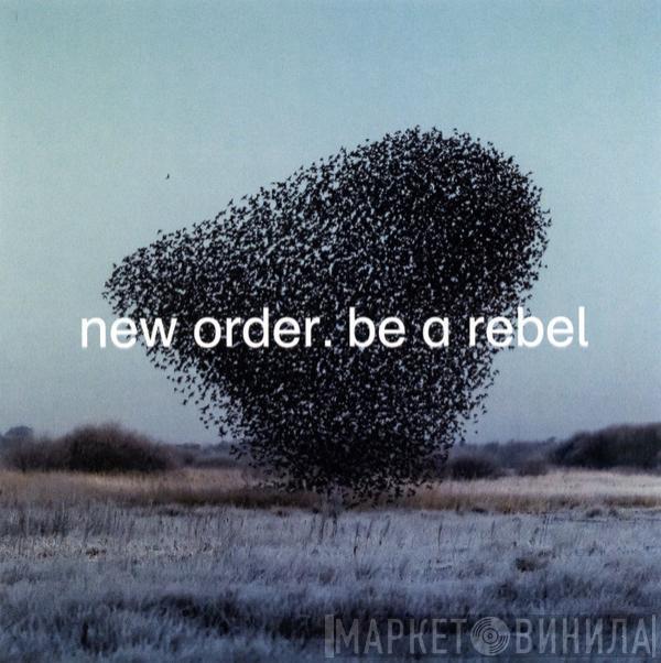  New Order  - Be A Rebel