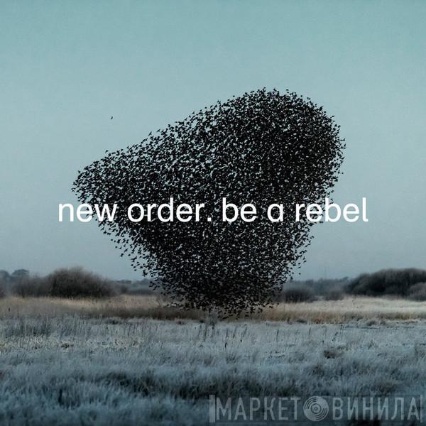  New Order  - Be A Rebel