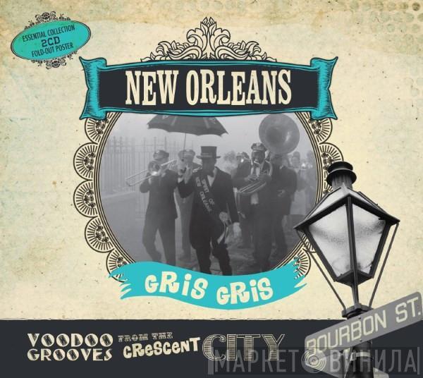  - New Orleans Gris Gris - Voodoo Grooves From The Crescent City