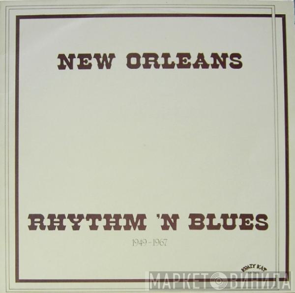  - New Orleans Rhythm 'N Blues 1949-1967