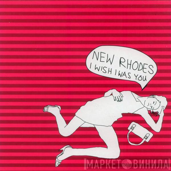 New Rhodes - I Wish I Was You