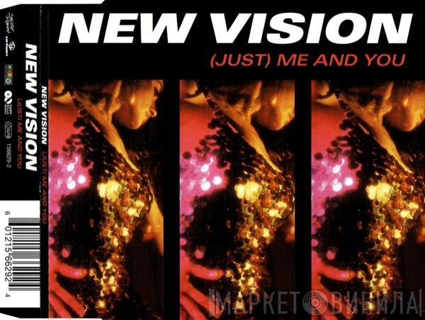  New Vision  - (Just) Me And You