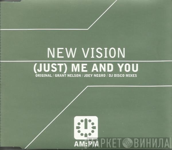 New Vision  - (Just) Me And You