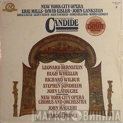 , New York City Opera • Erie Mills • David Eisler  , John Lankston • Joyce Castle • Scott Reeve • Jack Harrold • James Billings , Maris Clement , New York City Opera Chorus , New York City Opera Orchestra , John Mauceri - Harold Prince , Leonard Bernstein , Hugh Wheeler , Richard Wilbur , Stephen Sondheim  John Latouche  - Candide