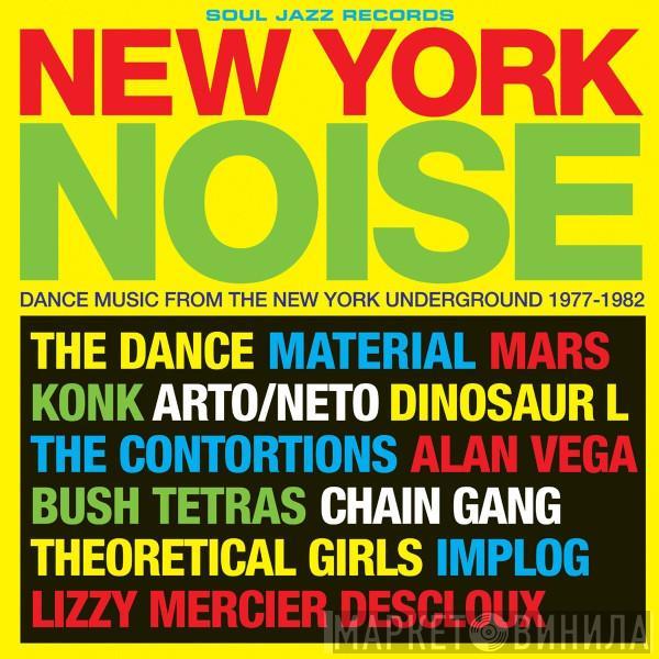  - New York Noise (Dance Music From The New York Underground 1977-1982)