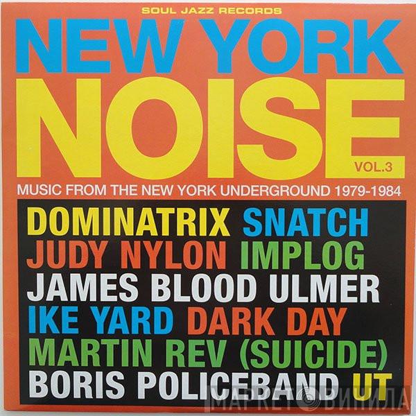  - New York Noise Vol. 3 (Music From The New York Underground 1977-1984)