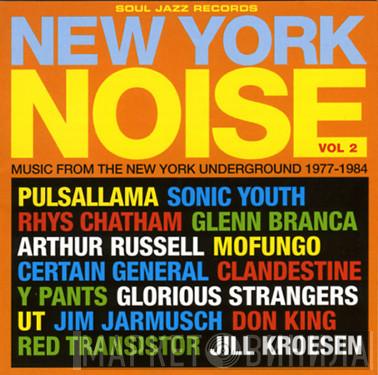  - New York Noise Vol. 2 (Music From The New York Underground 1977-1984)