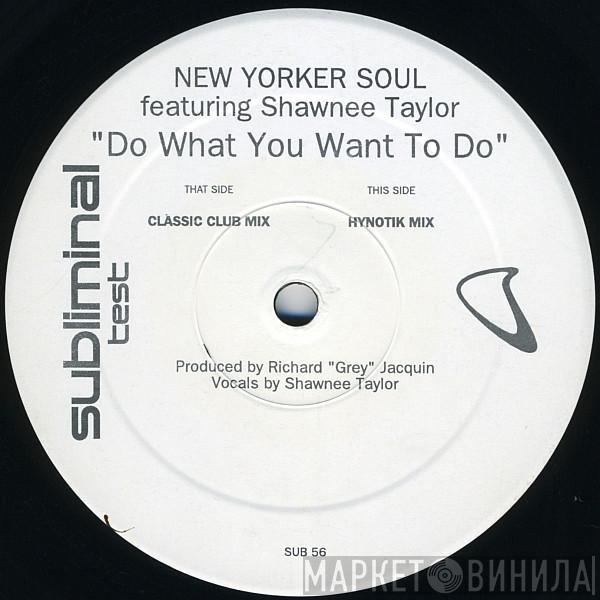 New Yorker Soul, Shawnee Taylor - Do What You Want To Do