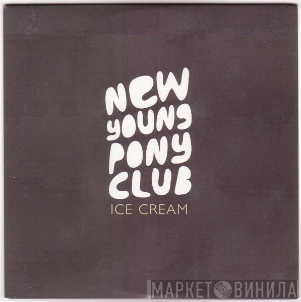 New Young Pony Club - Ice Cream