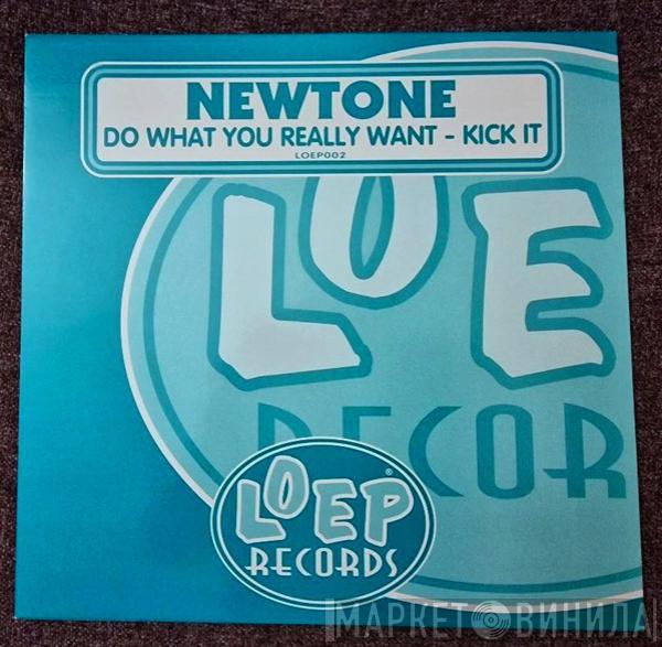 Newtone - Do What You Really Want / Kick It