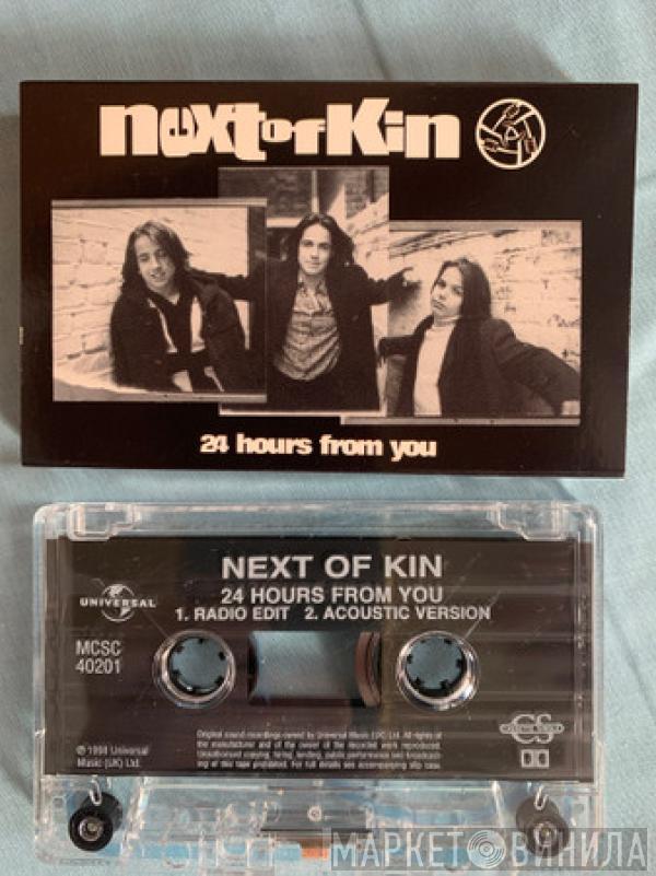 Next Of Kin - 24 Hours From You