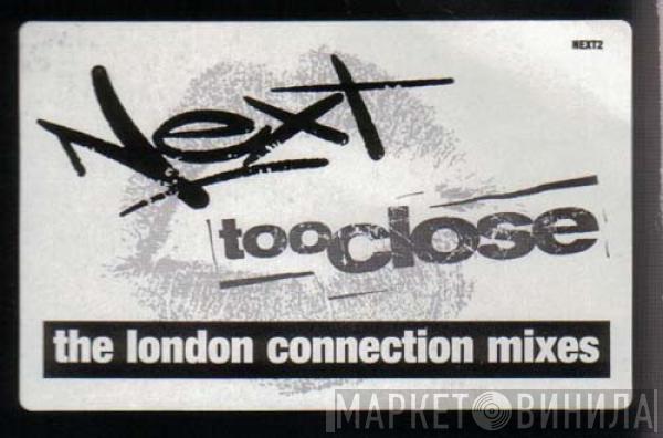 Next  - Too Close