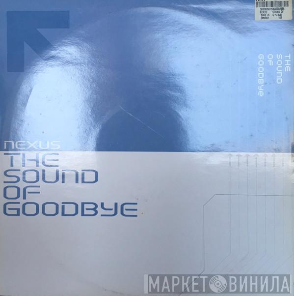 Nexus  - The Sound Of Goodbye