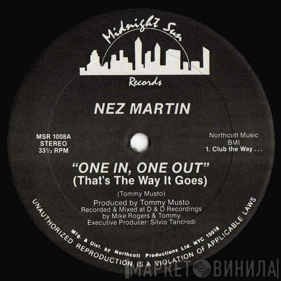 Nez Martin - One In, One Out (That's The Way It Goes)