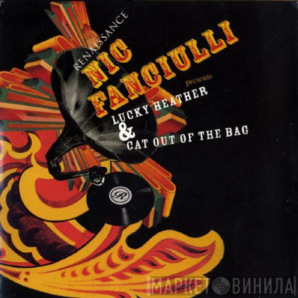 Nic Fanciulli - Lucky Heather & Cat Out Of The Bag