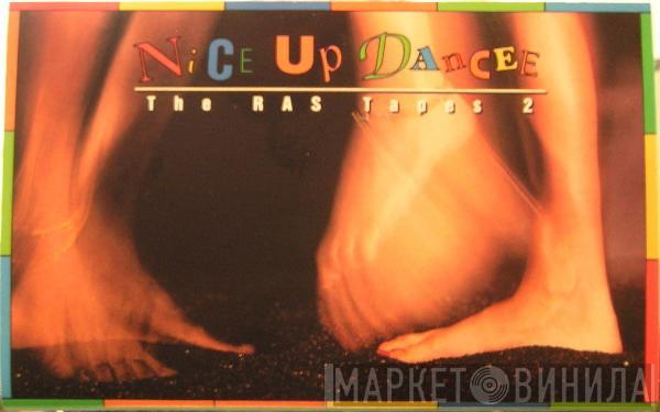  - Nice Up Dancee : The Ras Tapes 2