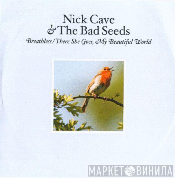 Nick Cave & The Bad Seeds - Breathless / There She Goes, My Beautiful World