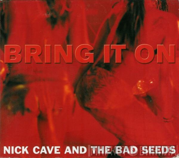 Nick Cave & The Bad Seeds - Bring It On