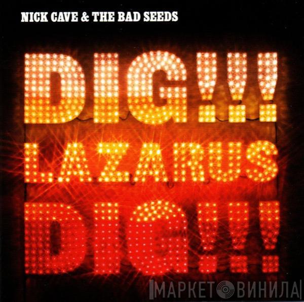 Nick Cave & The Bad Seeds - Dig, Lazarus, Dig!!!