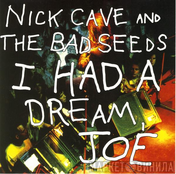  Nick Cave & The Bad Seeds  - I Had A Dream, Joe
