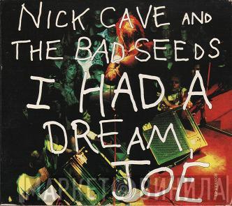  Nick Cave & The Bad Seeds  - I Had A Dream, Joe