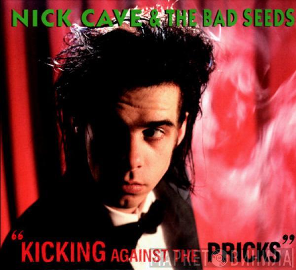  Nick Cave & The Bad Seeds  - Kicking Against The Pricks