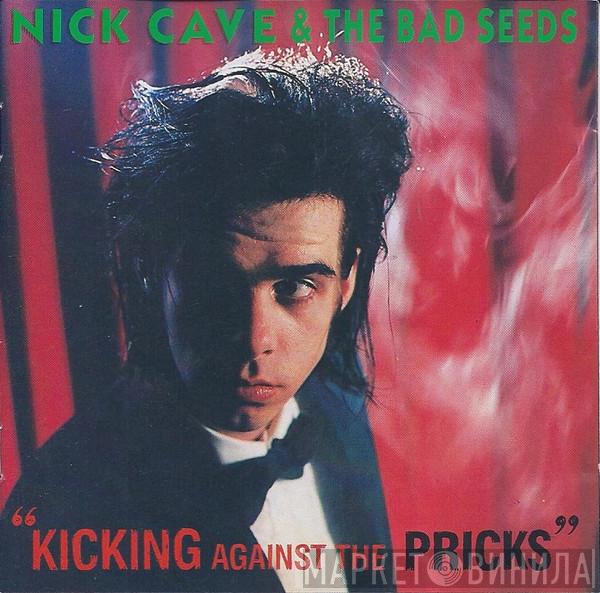  Nick Cave & The Bad Seeds  - Kicking Against The Pricks
