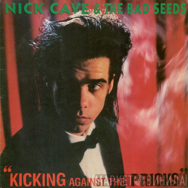  Nick Cave & The Bad Seeds  - Kicking Against The Pricks