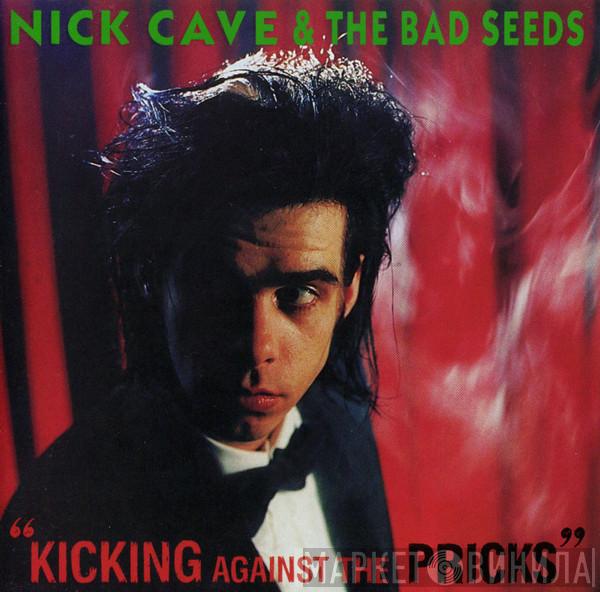  Nick Cave & The Bad Seeds  - Kicking Against The Pricks