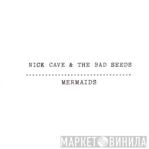  Nick Cave & The Bad Seeds  - Mermaids