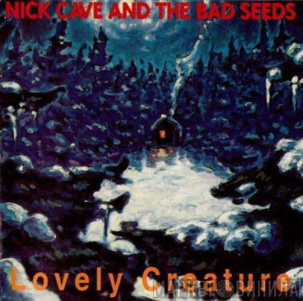 , Nick Cave & The Bad Seeds  Nick Cave & The Bad Seeds  - Lovely Creature