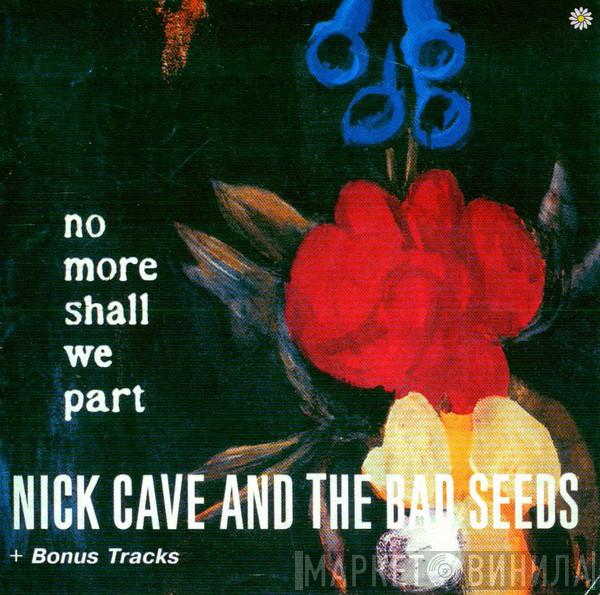  Nick Cave & The Bad Seeds  - No More Shall We Part + Bonus Tracks