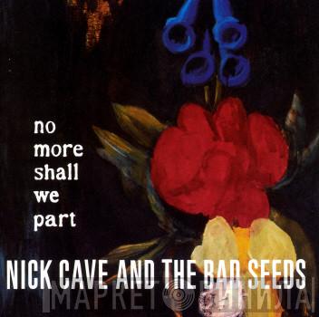  Nick Cave & The Bad Seeds  - No More Shall We Part