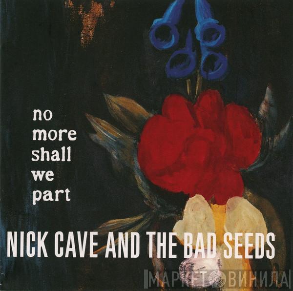  Nick Cave & The Bad Seeds  - No More Shall We Part