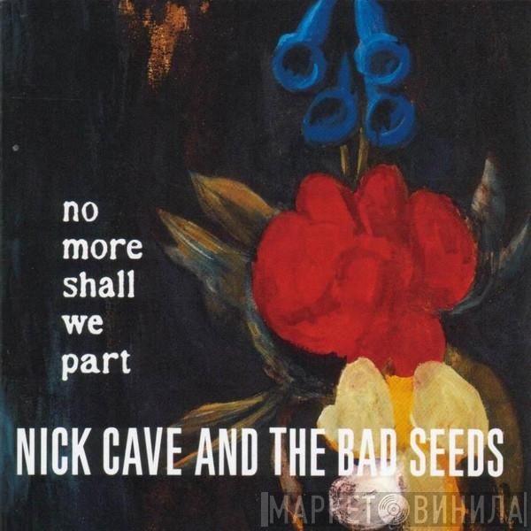  Nick Cave & The Bad Seeds  - No More Shall We Part