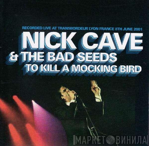 Nick Cave & The Bad Seeds - To Kill A Mocking Bird