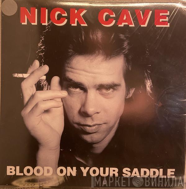Nick Cave -  Blood On Your Saddle