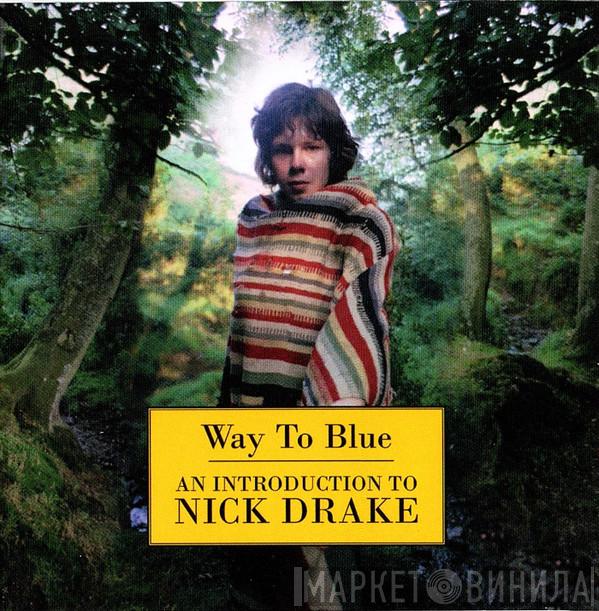 Nick Drake - Way To Blue - An Introduction To Nick Drake