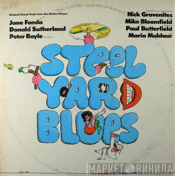 Nick Gravenites, Mike Bloomfield, Paul Butterfield, Maria Muldaur - Steel Yard Blues: Original Sound Track From The Motion Picture