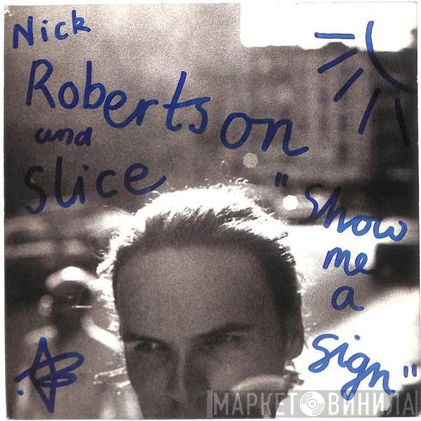 Nick Robertson , Slice  - Show Me A Sign