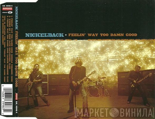 Nickelback - Feelin' Way Too Damn Good
