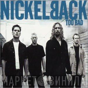 Nickelback - Too Bad