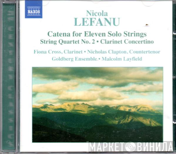 Nicola LeFanu Fiona Cross Nicholas Clapton The Goldberg Ensemble Malcolm Layfield  - Catena For Eleven Solo Strings • String Quartet No. 2 • Clarinet Concertino