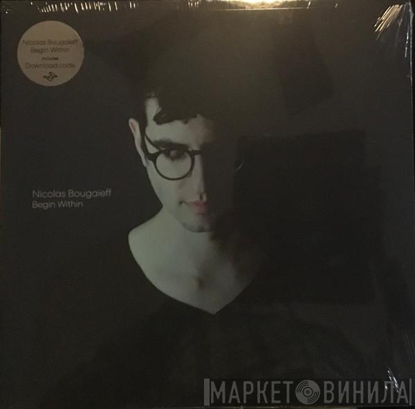 Nicolas Bougaïeff - Begin Within
